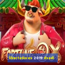 libertadores 2019 dvadi